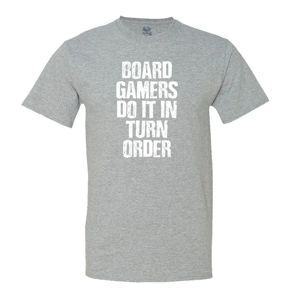 Board Gamers Do It In Turn Order T-Shirt