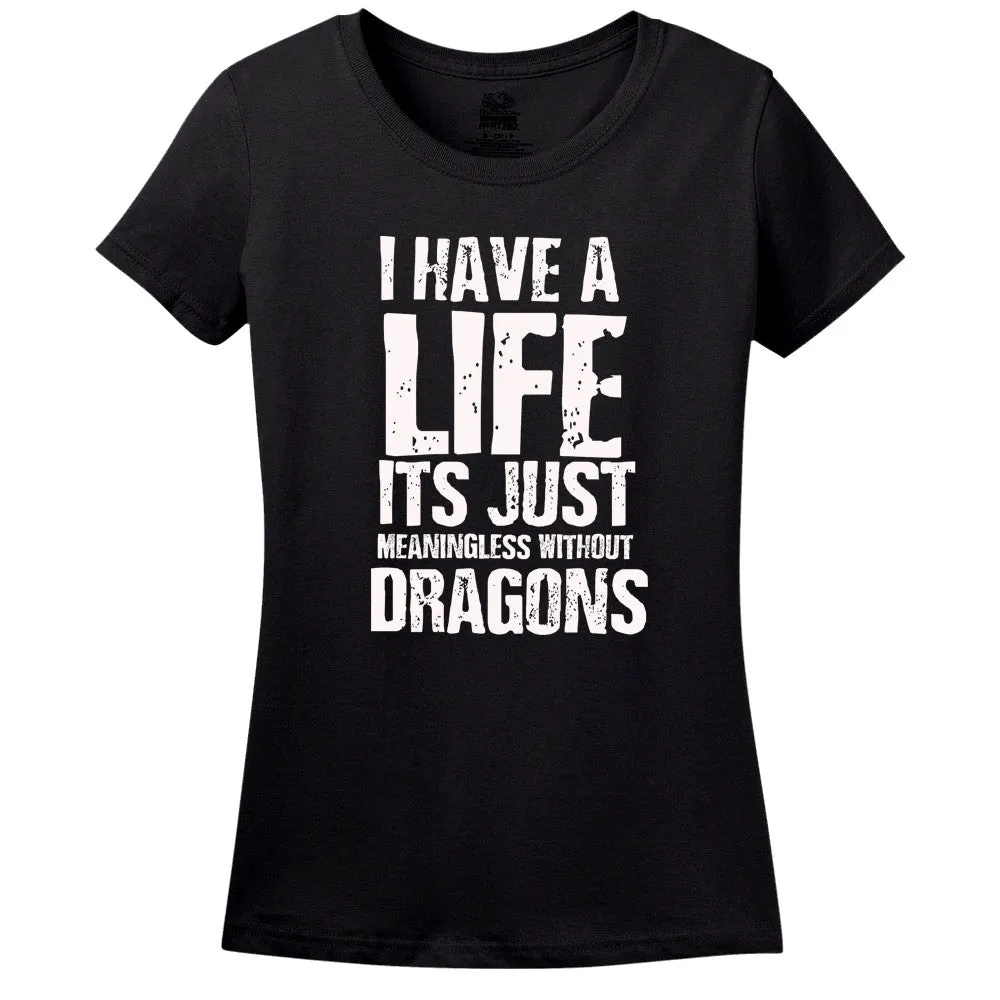 I Have A Life It's Just Meaningless Without Dragons