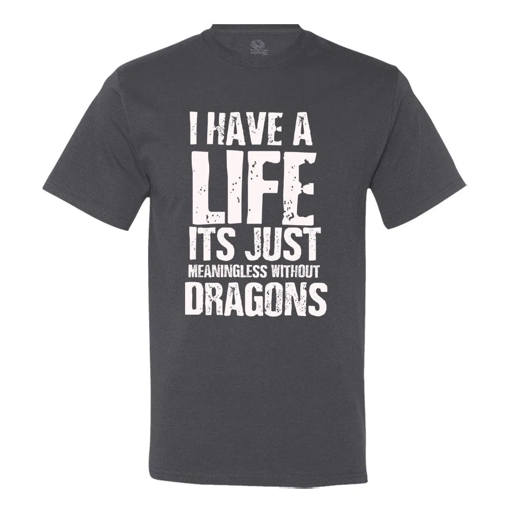 I Have A Life It's Just Meaningless Without Dragons