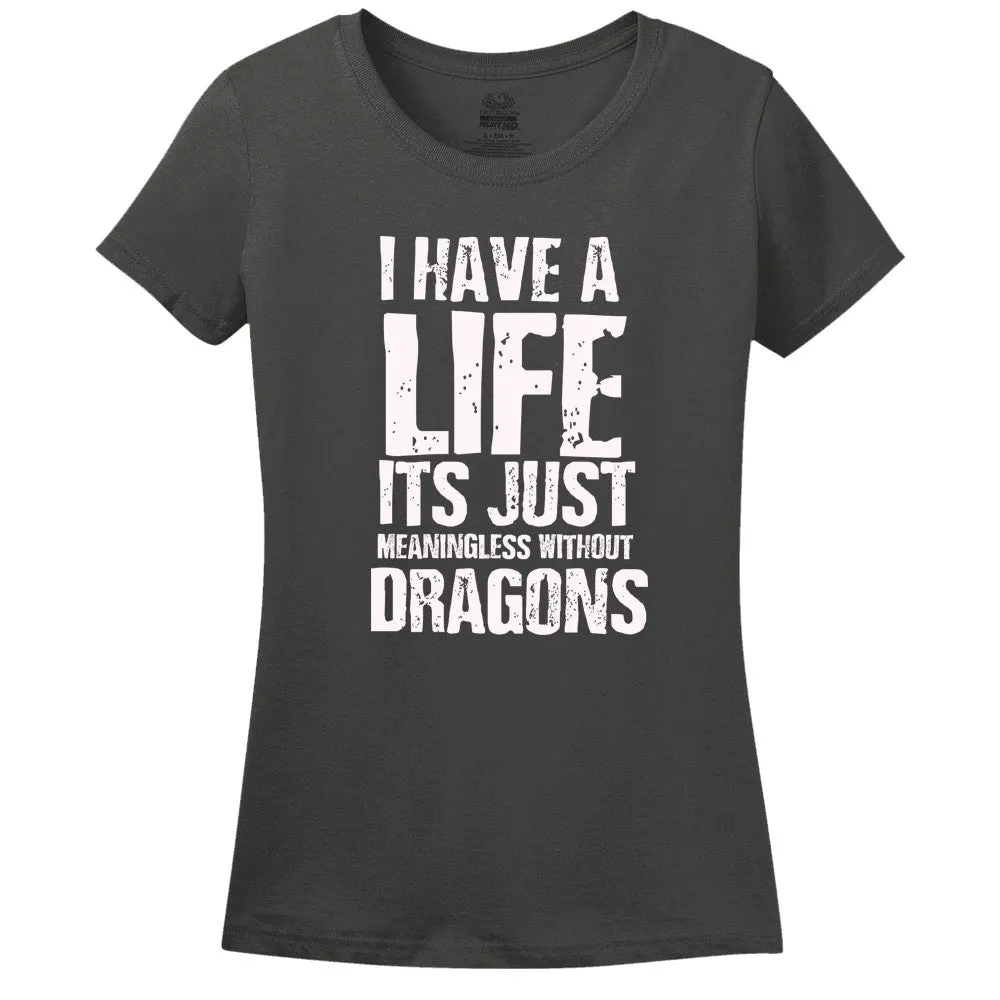 I Have A Life It's Just Meaningless Without Dragons